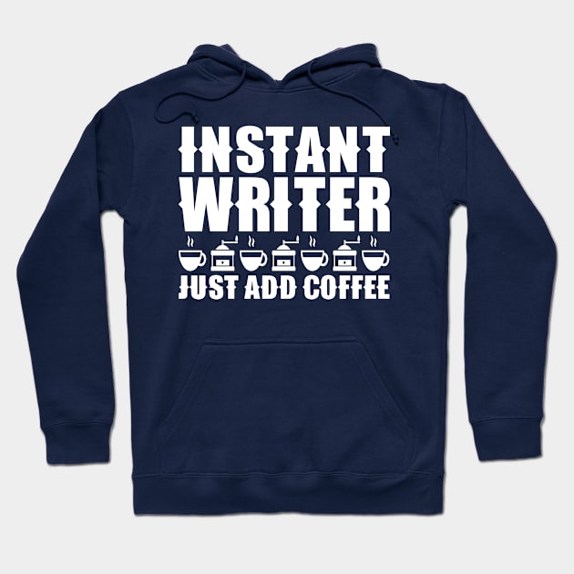 Instant Writer Just Add Coffee Hoodie by colorsplash